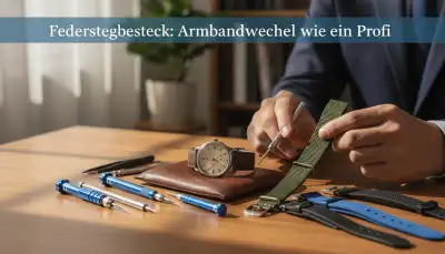 Federstegbesteck: Armbandwechsel wie ein Profi