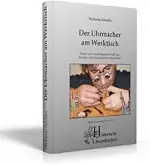 Der Uhrmacher am Werktisch – Hand- und Nachschlagebuch für Taschen- und Armbanduhr-Reparatur | Wi...
