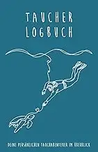 Taucher Logbuch: Kompakt und übersichtlich für 100 Tauchgänge – Schnelles Eintra